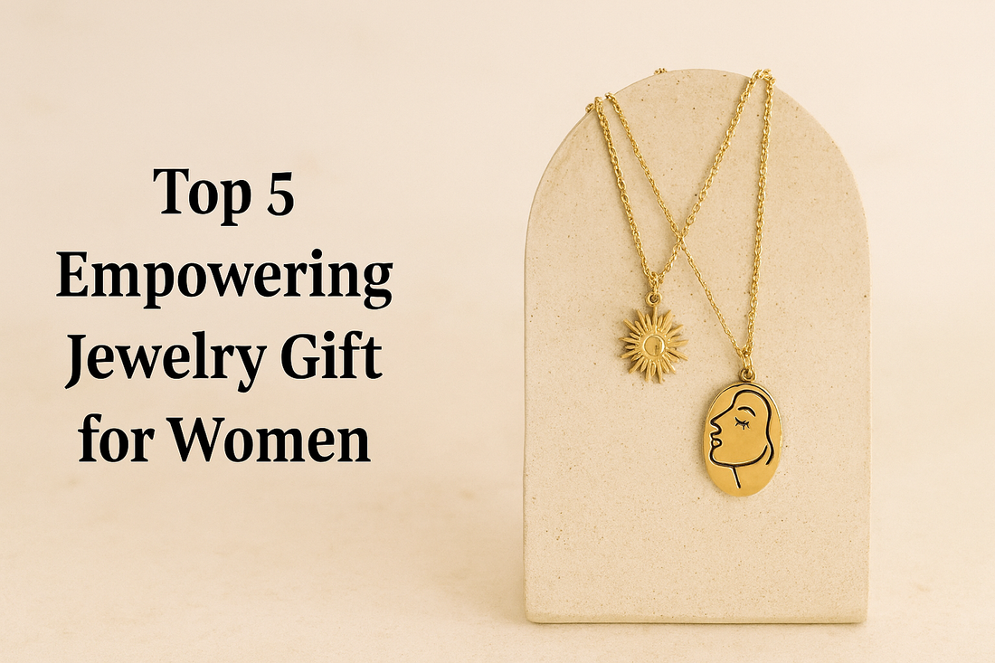 Top 5 Empowering Jewlery Gifts for Women